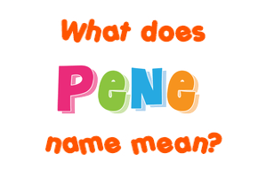 Meaning of Pene Name