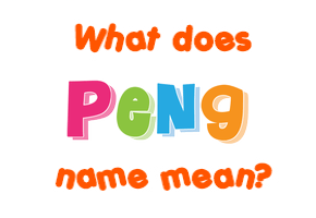 Meaning of Peng Name