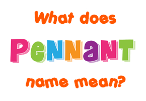 Meaning of Pennant Name