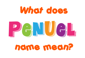 Meaning of Penuel Name
