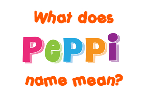 Meaning of Peppi Name