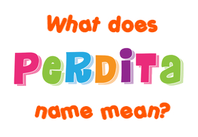 Meaning of Perdita Name