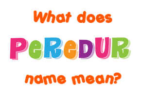 Meaning of Peredur Name