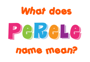 Meaning of Perele Name
