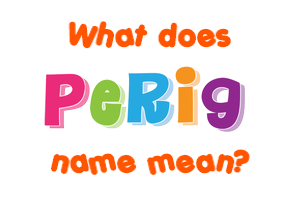 Meaning of Perig Name