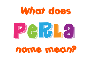 Meaning of Perla Name