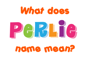 Meaning of Perlie Name
