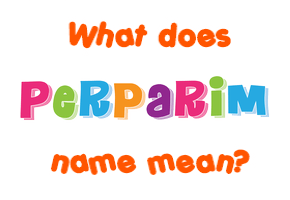 Meaning of Perparim Name