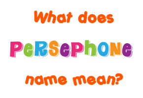 Meaning of Persephone Name