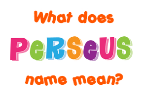 Meaning of Perseus Name