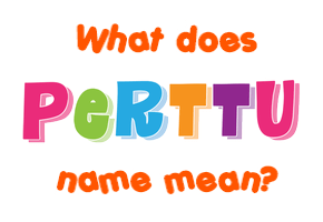 Meaning of Perttu Name