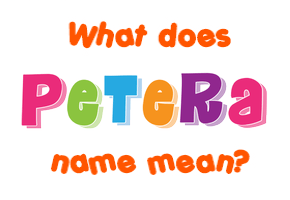 Meaning of Petera Name