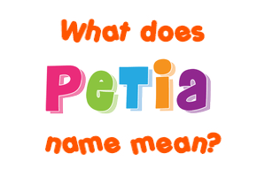 Meaning of Petia Name