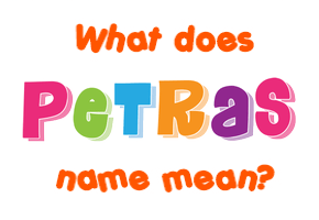 Meaning of Petras Name Meaning of Petras Name