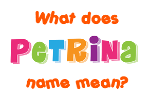 Meaning of Petrina Name