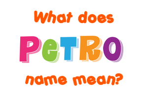 Meaning of Petro Name
