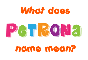 Meaning of Petrona Name