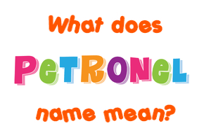 Meaning of Petronel Name