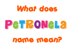Meaning of Petronela Name