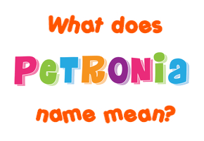 Meaning of Petronia Name