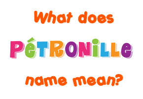 Meaning of Pétronille Name