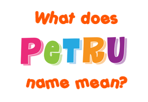 Meaning of Petru Name