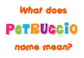 Meaning of Petruccio Name