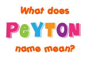 Meaning of Peyton Name
