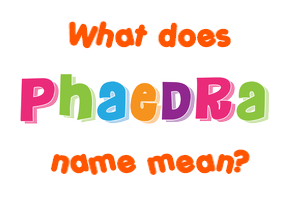 Meaning of Phaedra Name