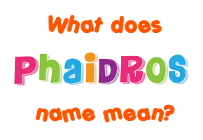 Meaning of Phaidros Name