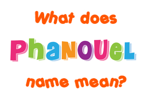 Meaning of Phanouel Name