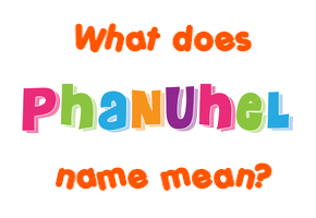 Meaning of Phanuhel Name
