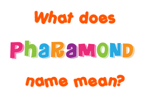 Meaning of Pharamond Name