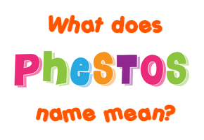 Meaning of Phestos Name