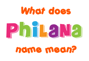 Meaning of Philana Name