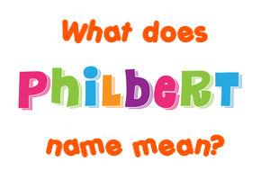 Meaning of Philbert Name