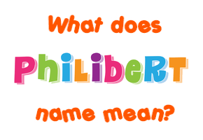 Meaning of Philibert Name