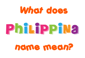 Meaning of Philippina Name