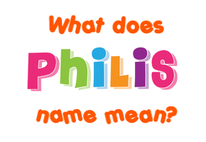 Meaning of Philis Name