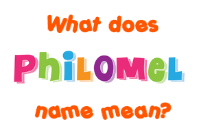 Meaning of Philomel Name