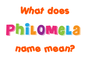 Meaning of Philomela Name