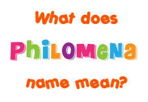 Meaning of Philomena Name