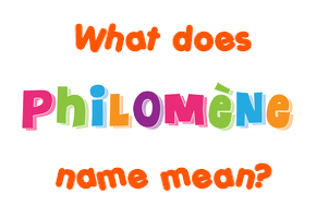 Meaning of Philomène Name