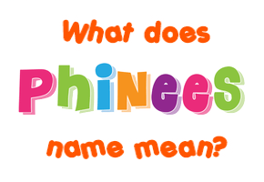 Meaning of Phinees Name