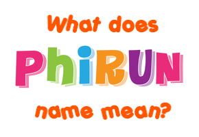 Meaning of Phirun Name