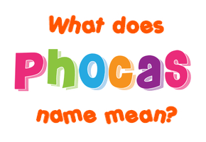 Meaning of Phocas Name