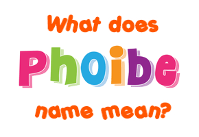 Meaning of Phoibe Name