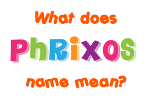 Meaning of Phrixos Name