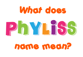 Meaning of Phyliss Name