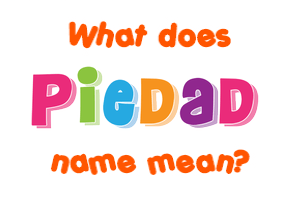 Meaning of Piedad Name